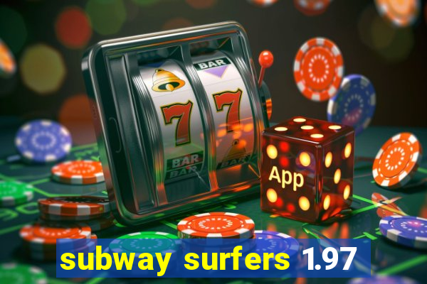 subway surfers 1.97